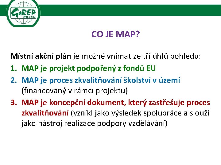 CO JE MAP? Místní akční plán je možné vnímat ze tří úhlů pohledu: 1.