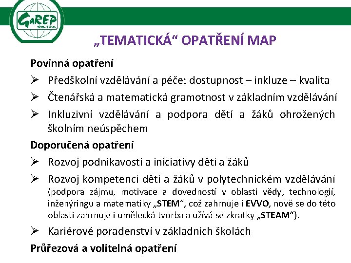 „TEMATICKÁ“ OPATŘENÍ MAP Povinná opatření Ø Předškolní vzdělávání a péče: dostupnost – inkluze –