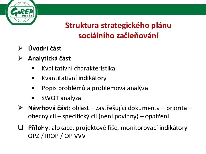 Struktura strategického plánu sociálního začleňování Ø Úvodní část Ø Analytická část § Kvalitativní charakteristika