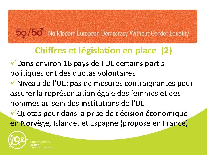 Chiffres et législation en place (2) üDans environ 16 pays de l'UE certains partis