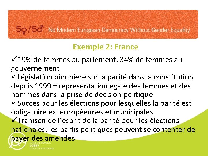 Exemple 2: France ü 19% de femmes au parlement, 34% de femmes au gouvernement