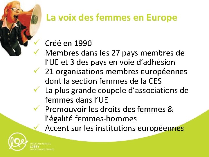 La voix des femmes en Europe ü Créé en 1990 ü Membres dans les