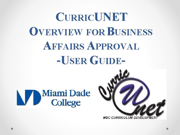 CURRICUNET OVERVIEW FOR BUSINESS AFFAIRS APPROVAL -USER GUIDE- 