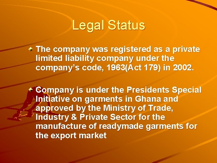 Legal Status The company was registered as a private limited liability company under the