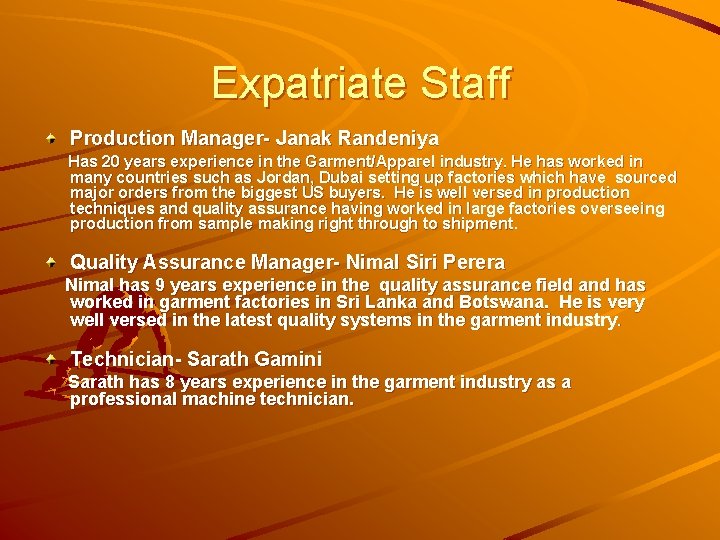 Expatriate Staff Production Manager- Janak Randeniya Has 20 years experience in the Garment/Apparel industry.