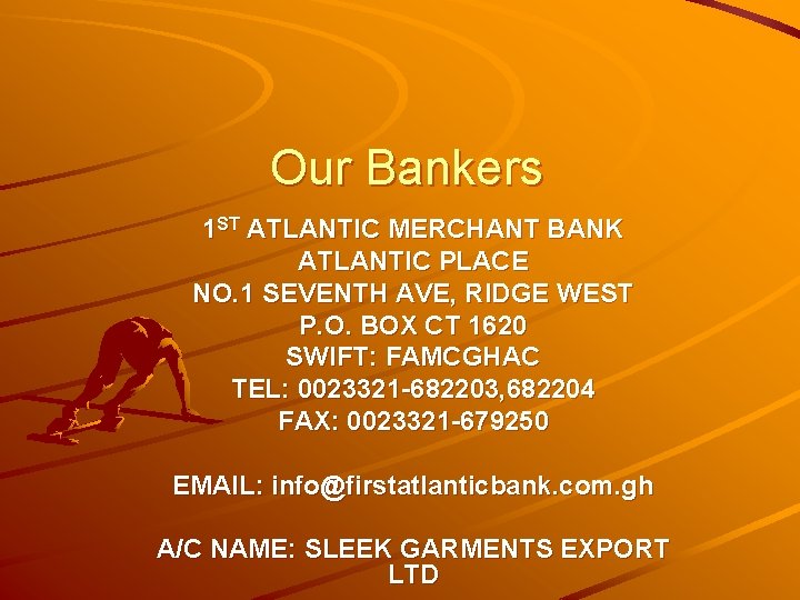 Our Bankers 1 ST ATLANTIC MERCHANT BANK ATLANTIC PLACE NO. 1 SEVENTH AVE, RIDGE