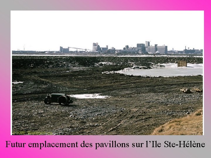 Futur emplacement des pavillons sur l’Ile Ste-Hélène 
