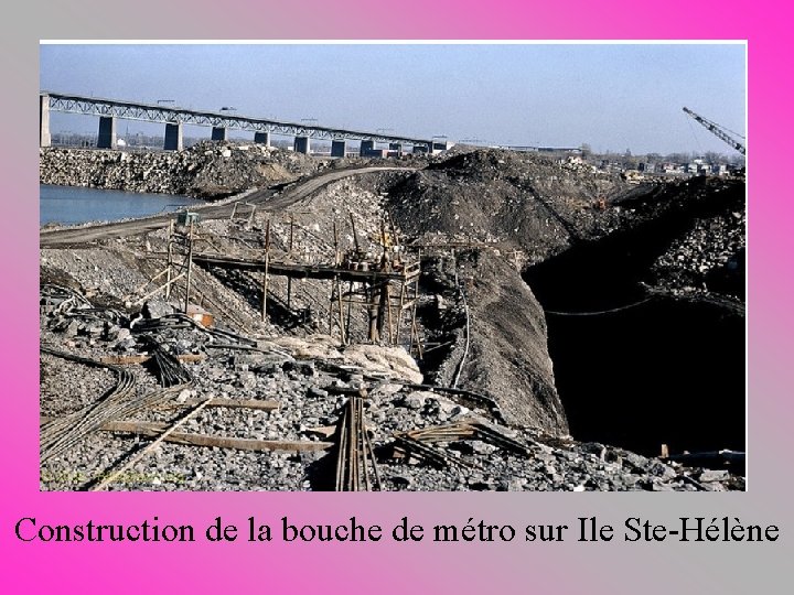 Construction de la bouche de métro sur Ile Ste-Hélène 