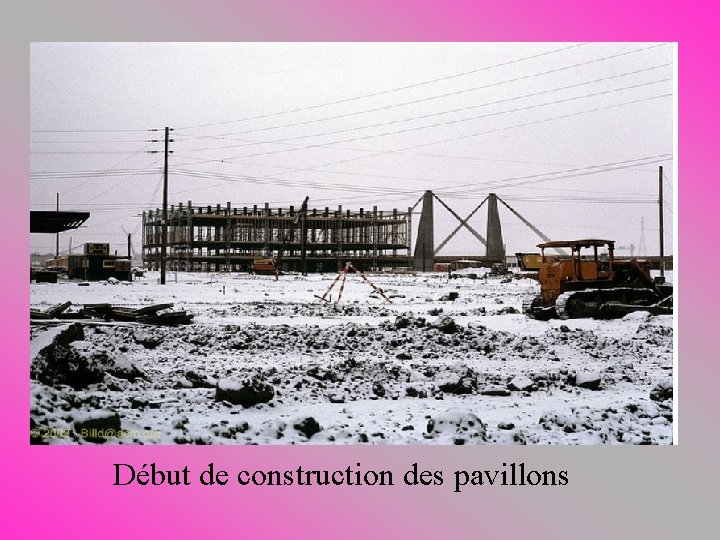 Début de construction des pavillons 