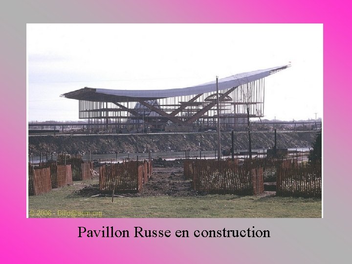 Pavillon Russe en construction 