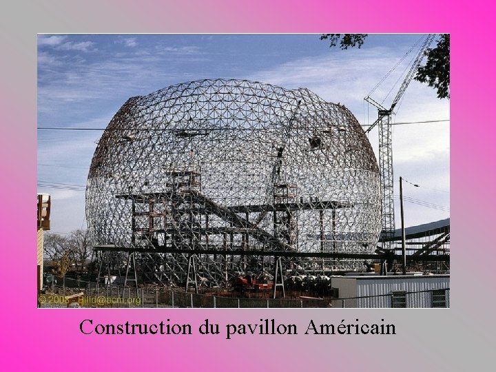 Construction du pavillon Américain 