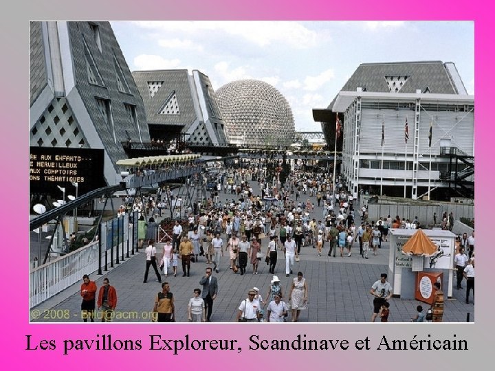 Les pavillons Exploreur, Scandinave et Américain 