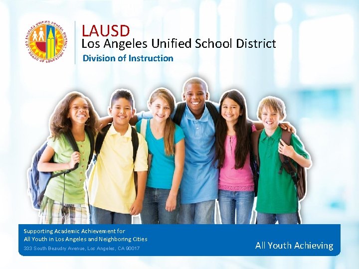 LAUSD Los Angeles Unified School District Division of Instruction Supporting Academic Achievement for All