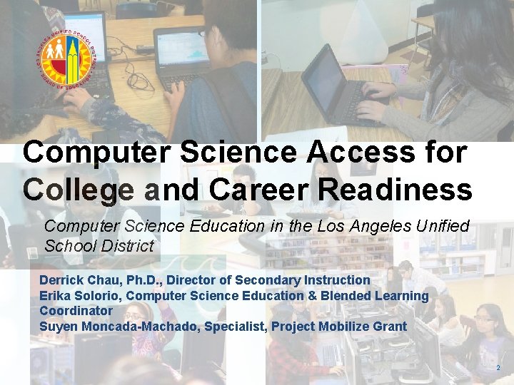 Computer Science Access for College and Career Readiness Computer Science Education in the Los