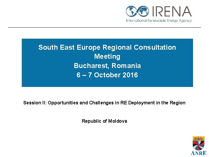 South East Europe Regional Consultation Meeting Bucharest, Romania 6 – 7 October 2016 Session