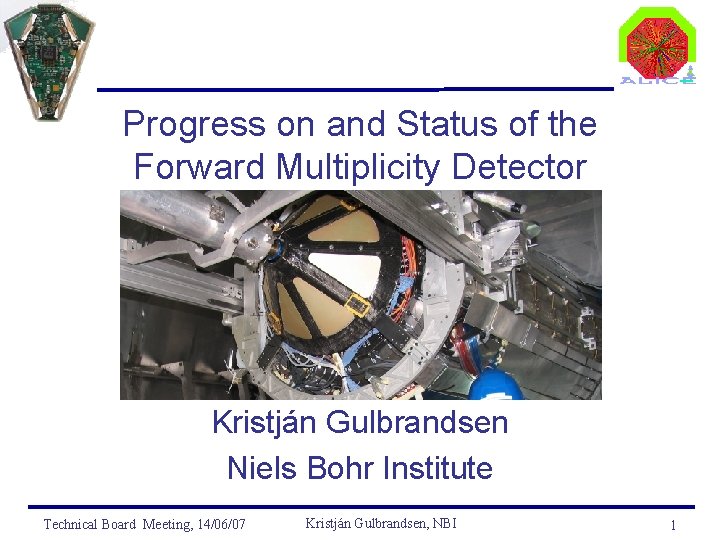 Progress on and Status of the Forward Multiplicity Detector Kristján Gulbrandsen Niels Bohr Institute