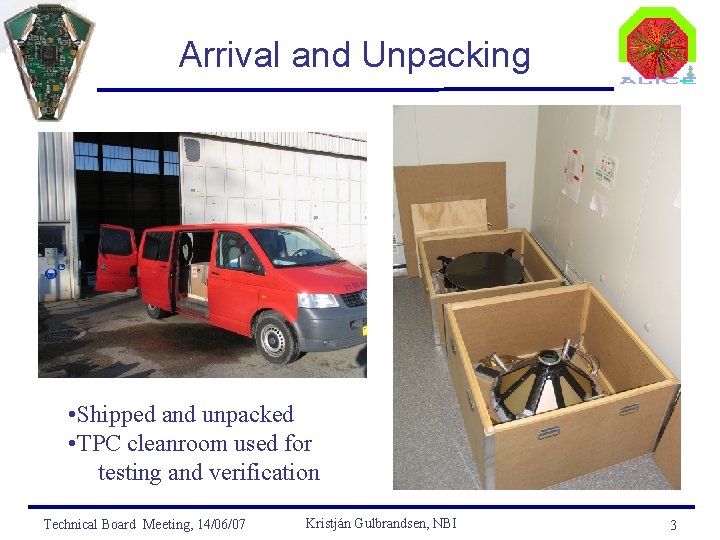 Arrival and Unpacking • Shipped and unpacked • TPC cleanroom used for testing and