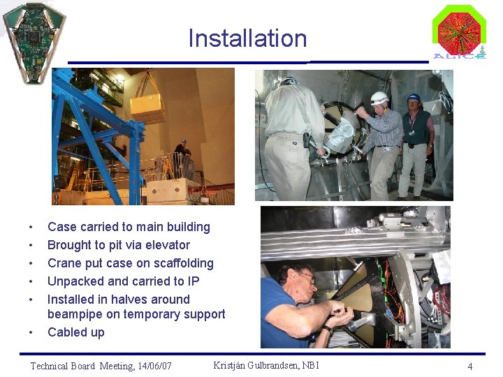 Installation • • • Case carried to main building Brought to pit via elevator