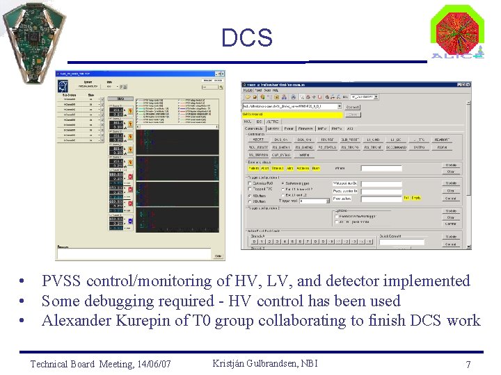 DCS • PVSS control/monitoring of HV, LV, and detector implemented • Some debugging required