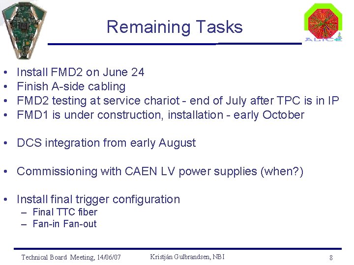Remaining Tasks • • Install FMD 2 on June 24 Finish A-side cabling FMD
