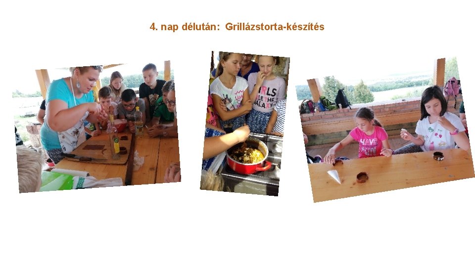 4. nap délután: Grillázstorta-készítés 