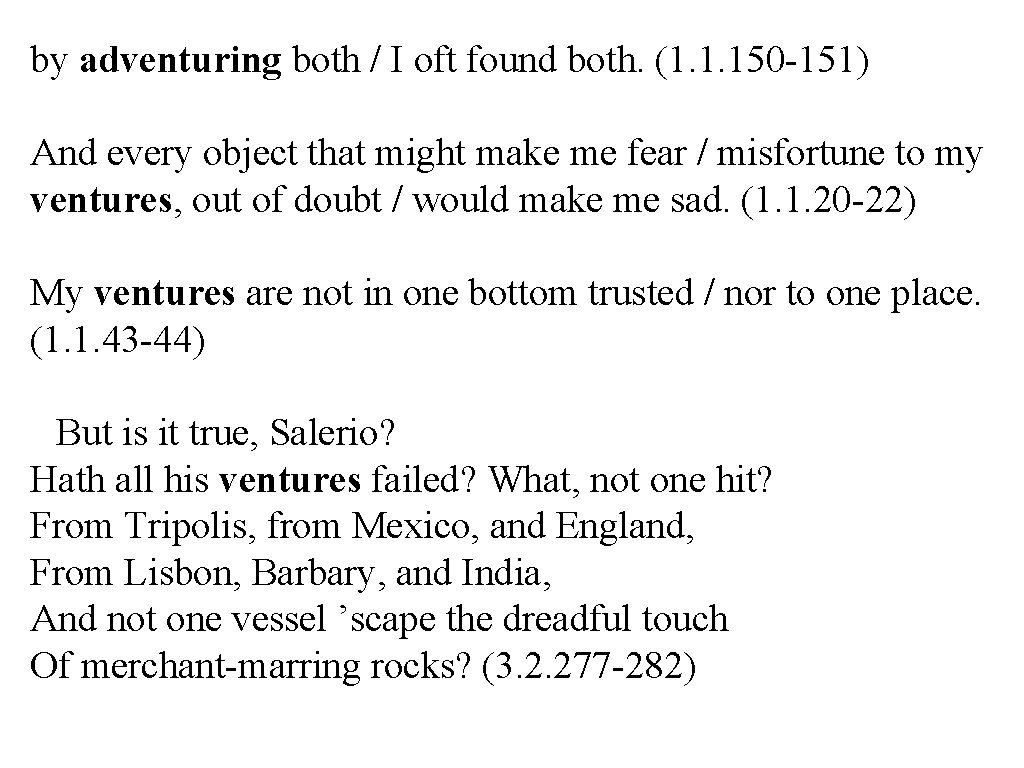 by adventuring both / I oft found both. (1. 1. 150 -151) And every