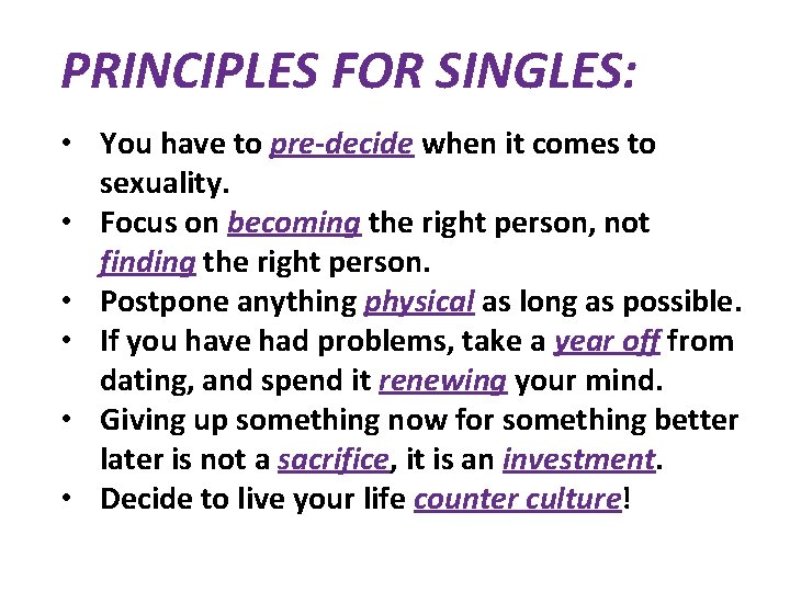 PRINCIPLES FOR SINGLES: • You have to pre-decide when it comes to sexuality. •