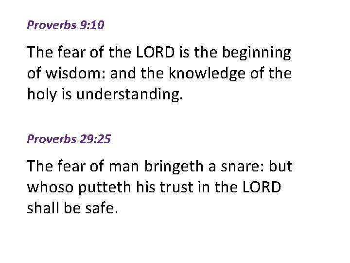 Proverbs 9: 10 The fear of the LORD is the beginning of wisdom: and