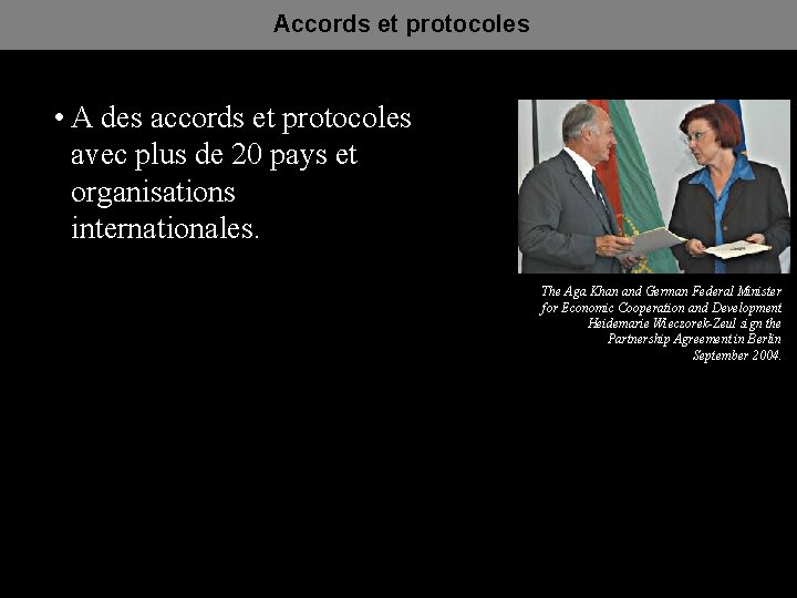 Accords et protocoles • A des accords et protocoles avec plus de 20 pays