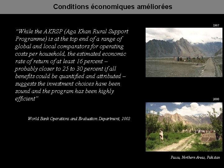 Conditions économiques améliorées 1987 “While the AKRSP (Aga Khan Rural Support Programme) is at
