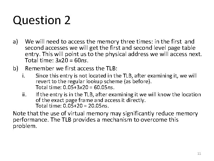 Question 2 a) We will need to access the memory three times: in the