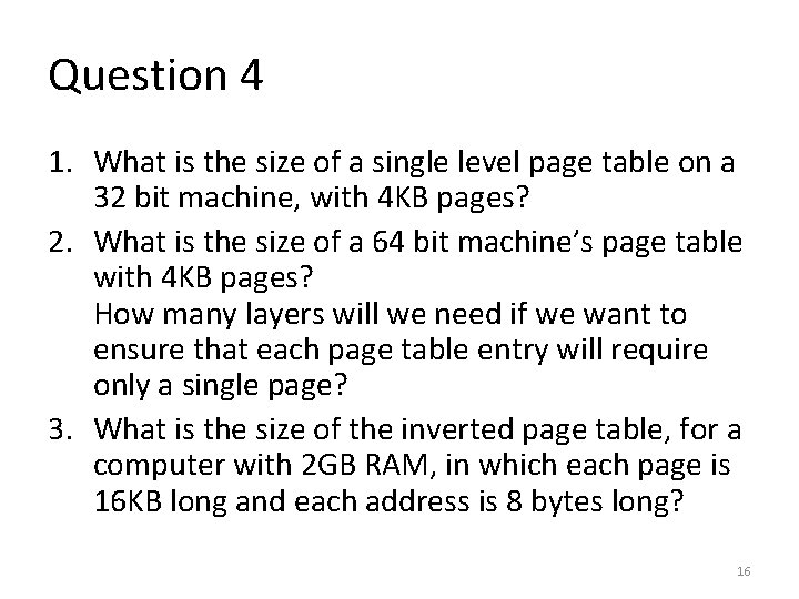 Question 4 1. What is the size of a single level page table on