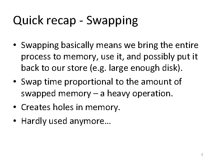 Quick recap - Swapping • Swapping basically means we bring the entire process to