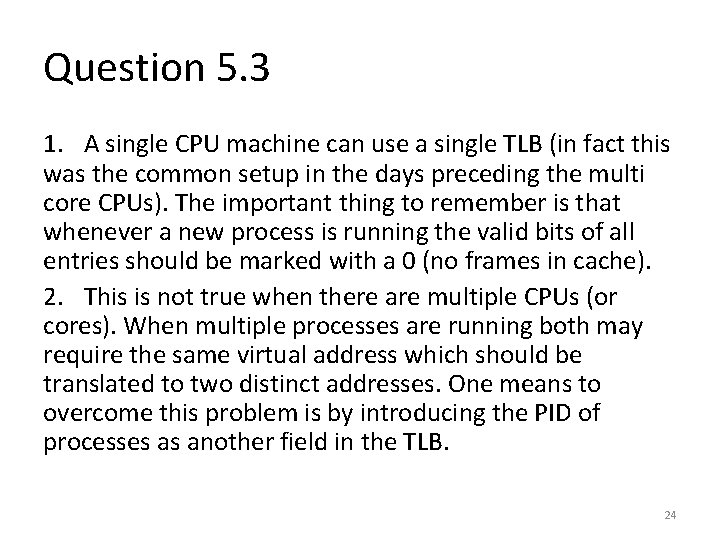 Question 5. 3 1. A single CPU machine can use a single TLB (in