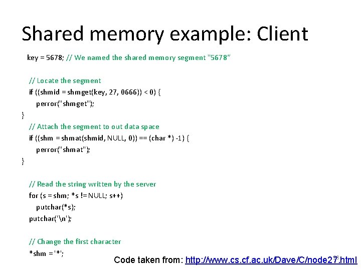 Shared memory example: Client key = 5678; // We named the shared memory segment
