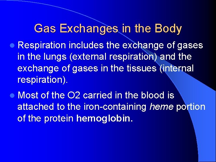 Gas Exchanges in the Body l Respiration includes the exchange of gases in the