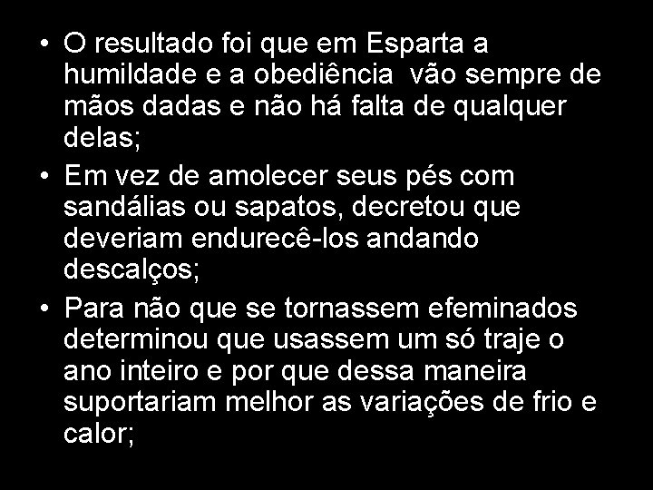  • O resultado foi que em Esparta a humildade e a obediência vão