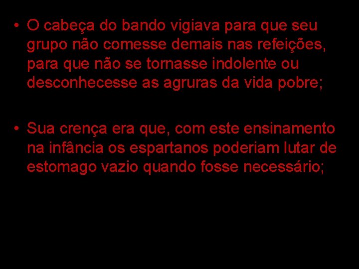  • O cabeça do bando vigiava para que seu grupo não comesse demais