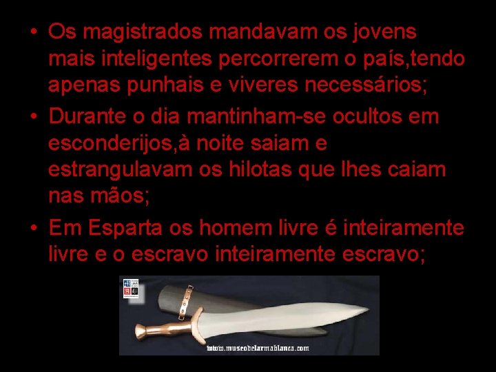  • Os magistrados mandavam os jovens mais inteligentes percorrerem o país, tendo apenas