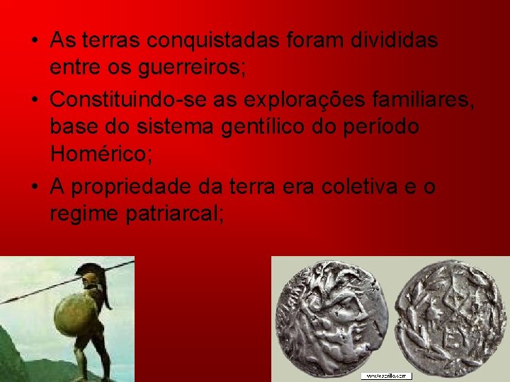  • As terras conquistadas foram divididas entre os guerreiros; • Constituindo-se as explorações