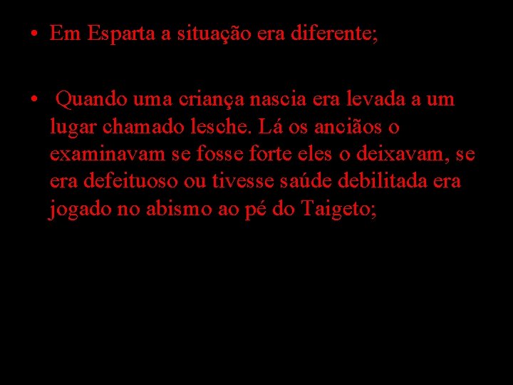  • Em Esparta a situação era diferente; • Quando uma criança nascia era