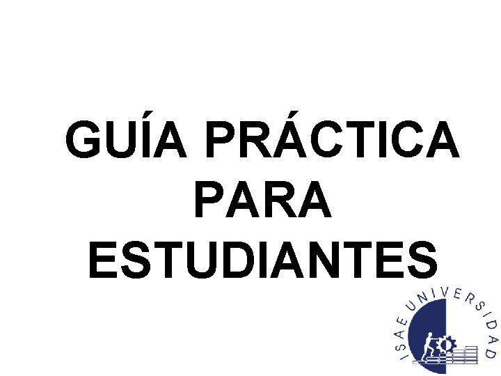 GUÍA PRÁCTICA PARA ESTUDIANTES 