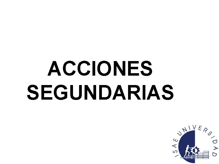 ACCIONES SEGUNDARIAS 