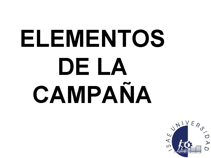 ELEMENTOS DE LA CAMPAÑA 