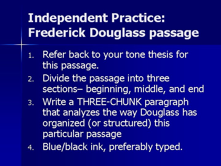 Independent Practice: Frederick Douglass passage 1. 2. 3. 4. Refer back to your tone