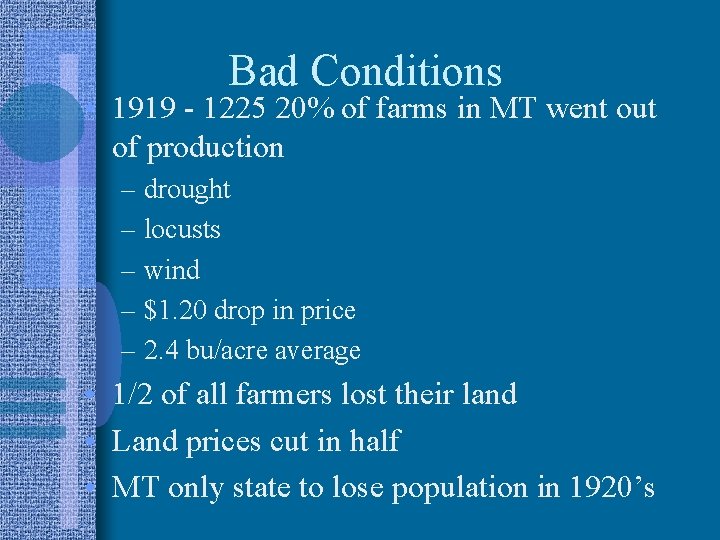 Bad Conditions • 1919 - 1225 20% of farms in MT went out of