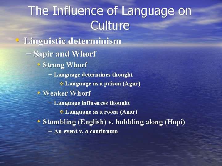 The Influence of Language on Culture • Linguistic determinism – Sapir and Whorf •