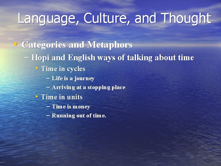 Language, Culture, and Thought • Categories and Metaphors – Hopi and English ways of