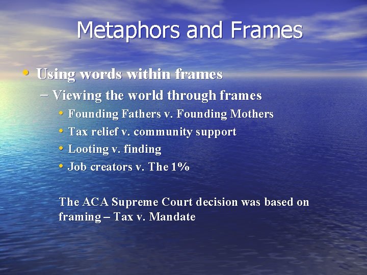 Metaphors and Frames • Using words within frames – Viewing the world through frames