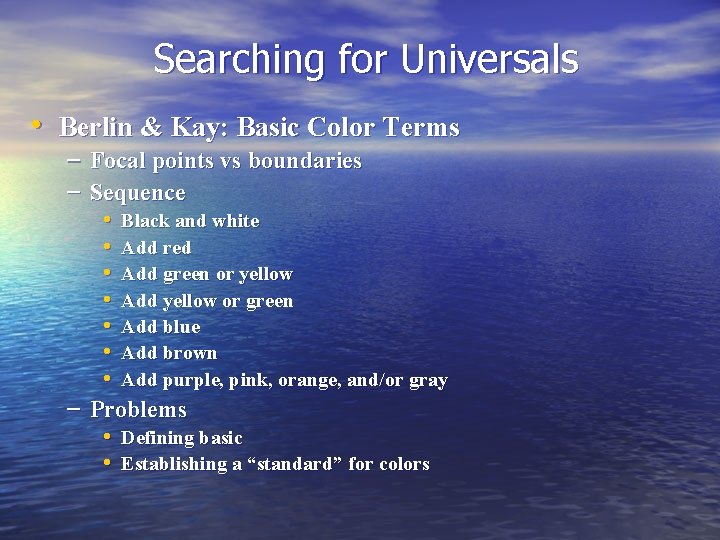 Searching for Universals • Berlin & Kay: Basic Color Terms – Focal points vs
